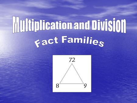 Multiplication and Division problems use the same numbers. These groups of numbers are called number or fact families 7 3 21 x ÷ They all fit together.