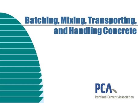 Batching, Mixing, Transporting, and Handling Concrete