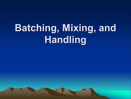 Batching, Mixing, and Handling. Ordering or Specifying Concrete Alternative (1) Common: When the owner requires the concrete supplier to assume responsibility.