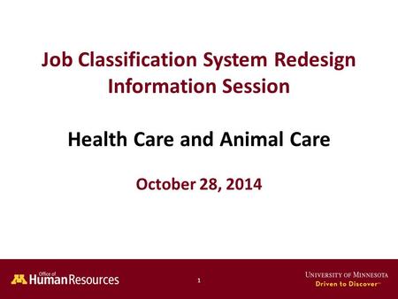 Human Resources Office of 1 Job Classification System Redesign Information Session Health Care and Animal Care October 28, 2014.