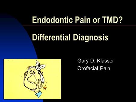 Endodontic Pain or TMD? Differential Diagnosis