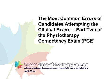 The Most Common Errors of Candidates Attempting the Clinical Exam — Part Two of the Physiotherapy Competency Exam (PCE) April 2014.