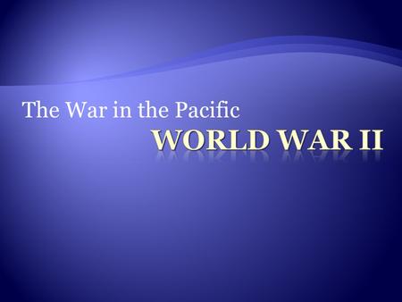 The War in the Pacific.  Japan was an Axis power, but not involved in the War in Europe.  By 1941, it was prepared to invade the US and European colonies.