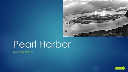 Pearl Harbor HAYDEN SCOTT.  Grade level: 6 th  Summary: The purpose of this powerpoint is for students to understand the causes and effect of Pearl.