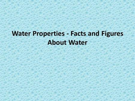 Water Properties - Facts and Figures About Water.