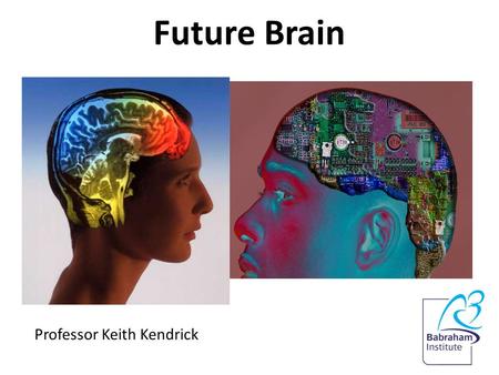 Future Brain Professor Keith Kendrick. Future Brain.