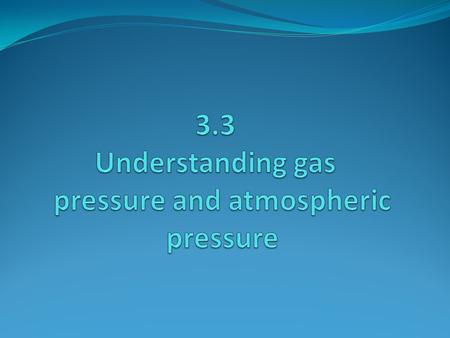 Existence of Gas pressure based on the kinetic theory gas molecules move freely and randomly. The gas molecules collide with one another and also collide.