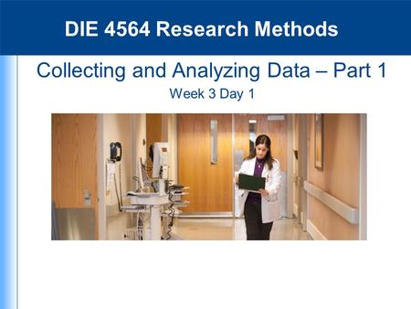 Collecting and Analyzing Data – Part 1 Week 3 Day 1