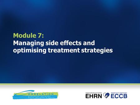 Module 7: Managing side effects and optimising treatment strategies.