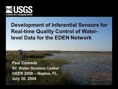 U.S. Department of the Interior U.S. Geological Survey Development of Inferential Sensors for Real-time Quality Control of Water- level Data for the EDEN.