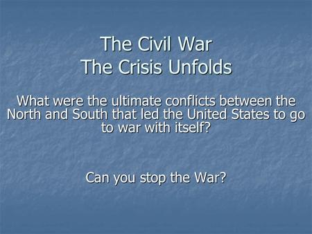 The Civil War The Crisis Unfolds