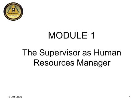 The Supervisor as Human Resources Manager MODULE 1 11 Oct 2009.