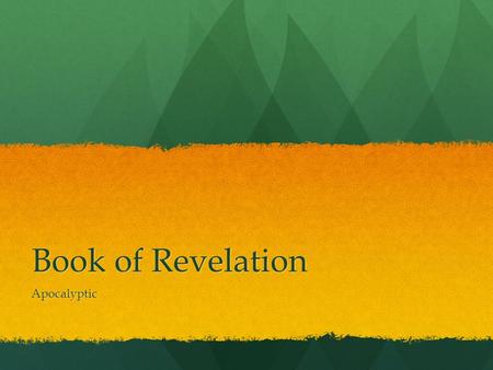 Book of Revelation Apocalyptic. Book of Revelation What do we have? Revelation or Revelations? Revelation or Revelations? Visions and/or compositions.