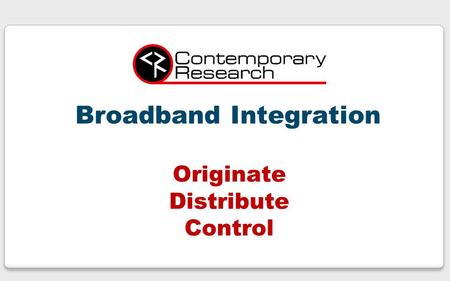 Broadband Integration Originate Distribute Control.