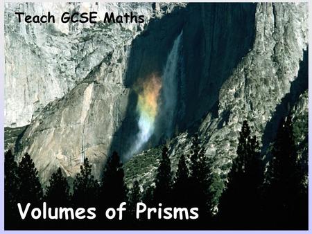 Teach GCSE Maths Volumes of Prisms.
