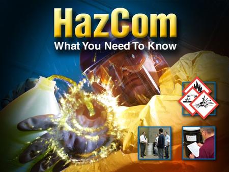 The HazCom Standard Gives you the right to know about: – Chemicals that are used in your workplace – Possible dangers you could be exposed to – How to.