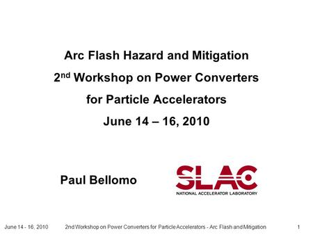 Arc Flash Hazard and Mitigation 2nd Workshop on Power Converters for Particle Accelerators June 14 – 16, 2010 Look at and incorporate Fundamentals of Power.