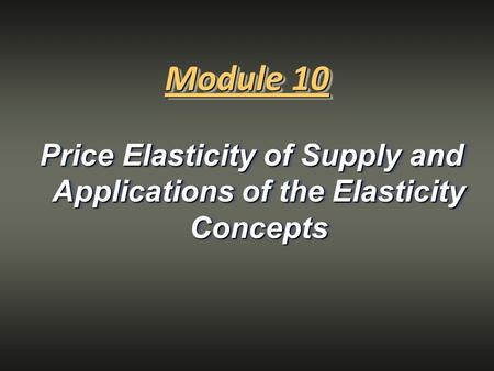 Price Elasticity of Supply and Applications of the Elasticity Concepts