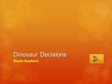 DinosaurDecisions Dinosaur Decisions Kayla Gephart continue.