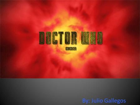 By: Julio Gallegos. On Air time Doctor Who has been on for more than 50 years. It is the longest successful running sci-fi show. There are over more than.