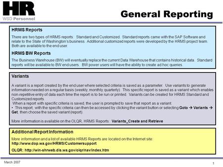 1 General Reporting HRMS Reports There are two types of HRMS reports: Standard and Customized. Standard reports came with the SAP Software and relate to.