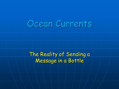 The Reality of Sending a Message in a Bottle