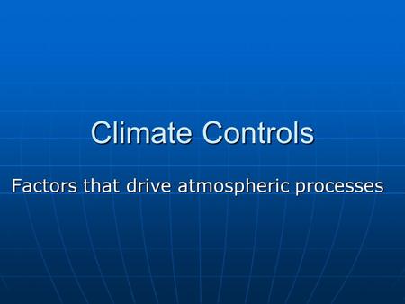 Factors that drive atmospheric processes
