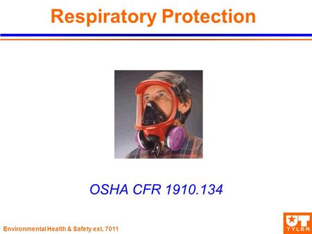 Environmental Health & Safety ext. 7011 Respiratory Protection OSHA CFR 1910.134.