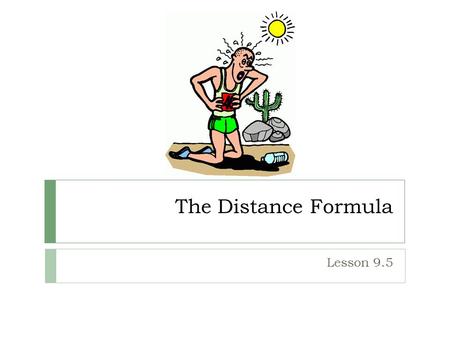 The Distance Formula Lesson 9.5.