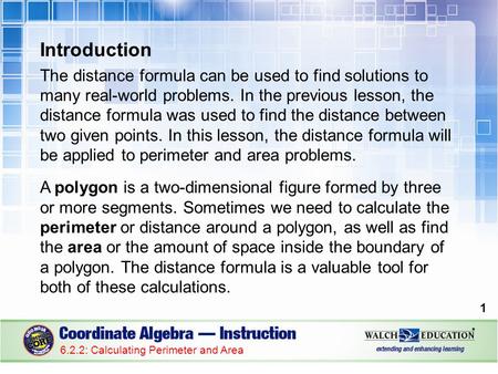 Introduction The distance formula can be used to find solutions to many real-world problems. In the previous lesson, the distance formula was used to find.