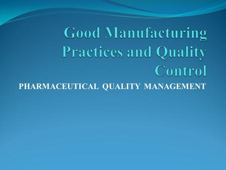 Good Manufacturing Practices and Quality Control