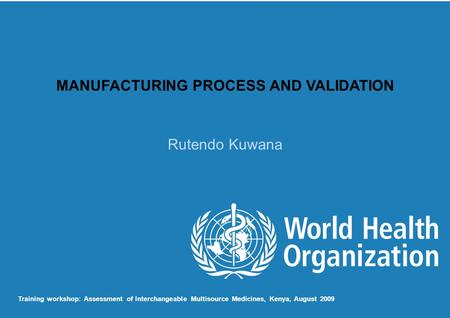 MANUFACTURING PROCESS AND VALIDATION