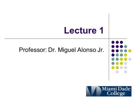Lecture 1 Professor: Dr. Miguel Alonso Jr.. Outline Intro to the History of Data Communications A Basic Communication System Elements of Microwave and.