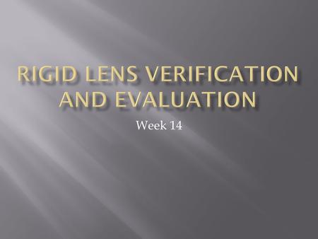 Rigid lens verification and evaluation