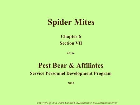 Spider Mites Chapter 6 Section VII of the Pest Bear & Affiliates Service Personnel Development Program 2005 2005-2006, Central Fla Duplicating,
