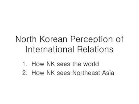 North Korean Perception of International Relations