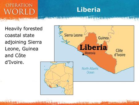 Liberia Heavily forested coastal state adjoining Sierra Leone, Guinea and Côte d’Ivoire.