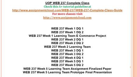 UOP WEB 237 Complete Class Check this A+ tutorial guideline at  For more classes visit.