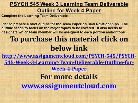 PSYCH 545 Week 3 Learning Team Deliverable Outline for Week 4 Paper Complete the Learning Team Deliverable. Please prepare a brief outline for the Team.