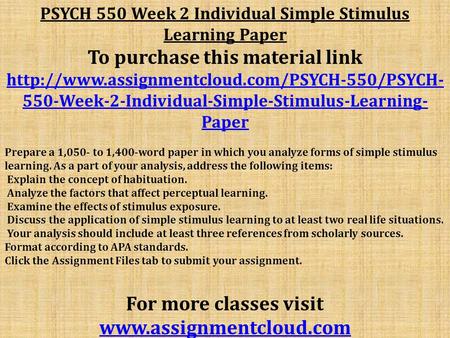 PSYCH 550 Week 2 Individual Simple Stimulus Learning Paper To purchase this material link  550-Week-2-Individual-Simple-Stimulus-Learning-