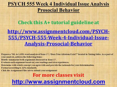 PSYCH 555 Week 4 Individual Issue Analysis Prosocial Behavior Check this A+ tutorial guideline at  555/PSYCH-555-Week-4-Individual-Issue-