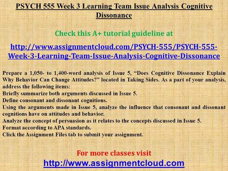 PSYCH 555 Week 3 Learning Team Issue Analysis Cognitive Dissonance Check this A+ tutorial guideline at