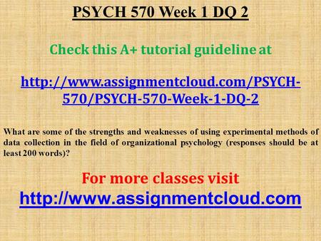 PSYCH 570 Week 1 DQ 2 Check this A+ tutorial guideline at  570/PSYCH-570-Week-1-DQ-2 What are some of the strengths.