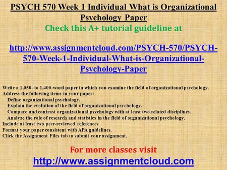PSYCH 570 Week 1 Individual What is Organizational Psychology Paper Check this A+ tutorial guideline at