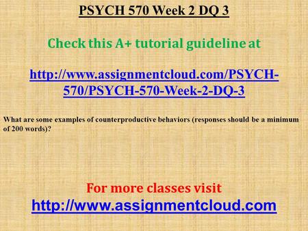 PSYCH 570 Week 2 DQ 3 Check this A+ tutorial guideline at  570/PSYCH-570-Week-2-DQ-3 What are some examples of counterproductive.