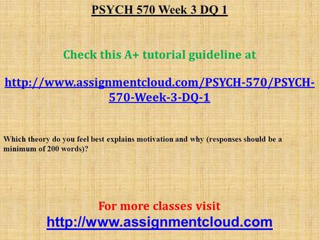 PSYCH 570 Week 3 DQ 1 Check this A+ tutorial guideline at  570-Week-3-DQ-1 Which theory do you feel best.