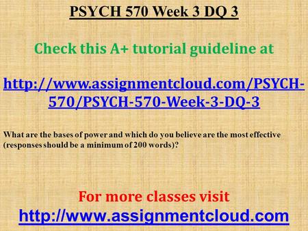 PSYCH 570 Week 3 DQ 3 Check this A+ tutorial guideline at  570/PSYCH-570-Week-3-DQ-3 What are the bases of power and.