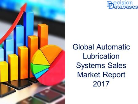 Global Automatic Lubrication Systems Sales Market Report 2017.
