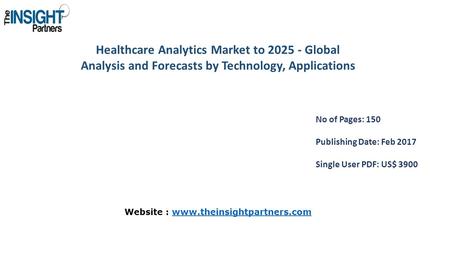 Healthcare Analytics Market to Global Analysis and Forecasts by Technology, Applications No of Pages: 150 Publishing Date: Feb 2017 Single User.