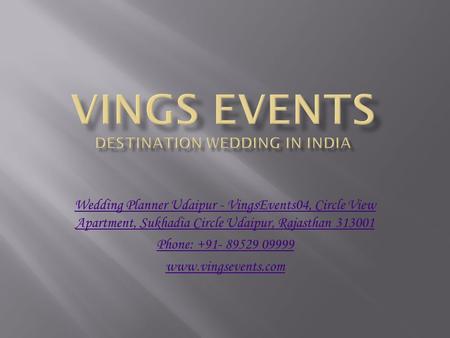 Wedding Planner Udaipur - VingsEvents04, Circle View Apartment, Sukhadia Circle Udaipur, Rajasthan Phone: